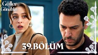 Güller ve Günahlar 39. Bölüm - Full Bölüm 