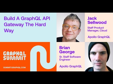 Build a GraphQL API Gateway the Hard Way - Jack Sellwood & Brian George