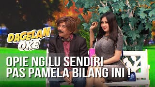 Download lagu DAGELAN OK - Opie Ngilu Sendiri Waktu Pamela Bilang Ini [15 Juli 2019] mp3