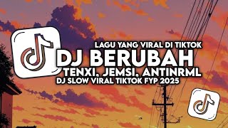 Download lagu DADAN REMIX !!! DJ BERUBAH - TENXI, JEMSI, ANTINRML FULL SONG TIKTOK (SLOW BASS) mp3