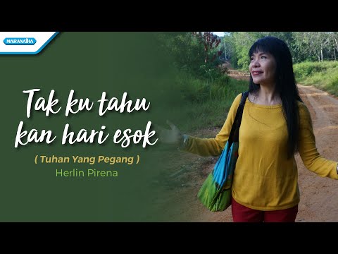 Tak Ku Tahu Kan Hari Esok / Tuhan Yang Pegang - Herlin Pirena (Video)