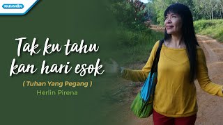 Download lagu Tak Ku Tahu Kan Hari Esok / Tuhan Yang Pegang - Herlin Pirena (Video) mp3 Download lagu Tak Ku Tahu Kan Hari Esok / Tuhan Yang Pegang - Herlin Pirena (Video) mp3