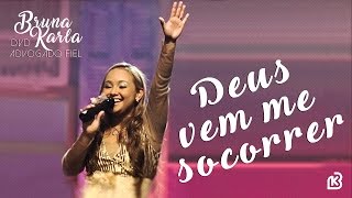 Deus Vem Me Socorrer | DVD Advogado Fiel | Bruna Karla
