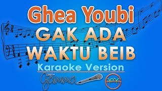 Download lagu Ghea Youbi - Gak Ada Waktu Beib KOPLO (Karaoke) | GMusic mp3