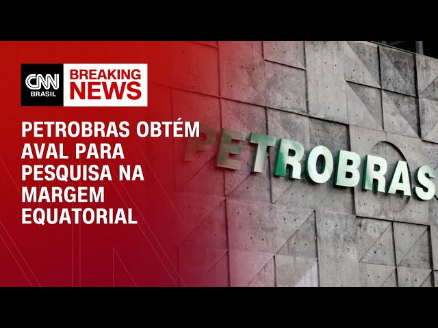 Petrobras obtém aval do Ibama para pesquisa na Margem Equatorial | BASTIDORES CNN