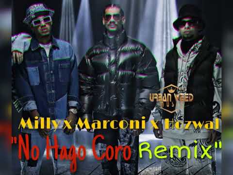 Milly x Marconi Impara x Hozwal - No Hago Coro (Remix) 🔥