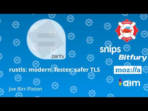 RustFest Paris 2018 -  rustls: modern, faster, safer TLS by Joe Birr-Pixton
