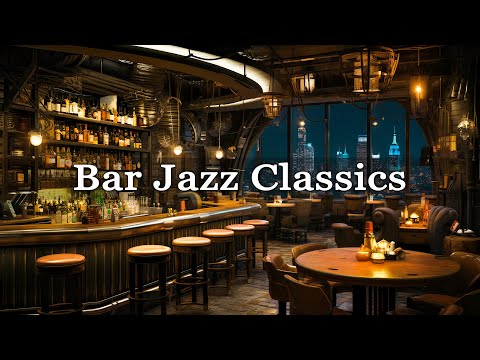 New York Jazz Lounge -Relaxing Jazz Bar Classics 🍷 Smooth Jazz Relaxing Music for Relax, Work, Study