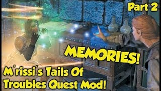 MEMORIES! Skyrim "M'rissi's Tails Of Troubles" Quest Mod (Part 2)