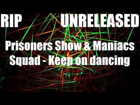 [RIP] Prisoners Show & Maniacs Squad - Keep on dancing [UNRELEASED]