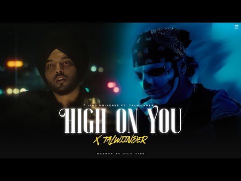 High on You X Talwiinder - Mashup | Jind Universe | Latest Punjabi Songs 2025 | Sick Vibe