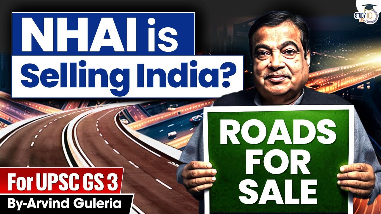 Indian Roads For Sale? | India’s Infrastructure Being Privatized? | UPSC GS 3 | StudyIQ IAS