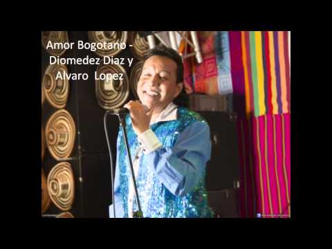 Amor Bogotano -  Diomedez Diaz y Alvaro  Lopez