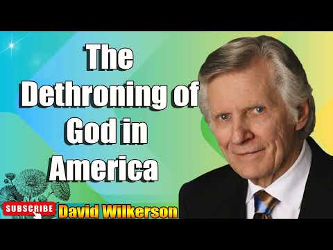 The Dethroning of God in America - David Wilkerson
