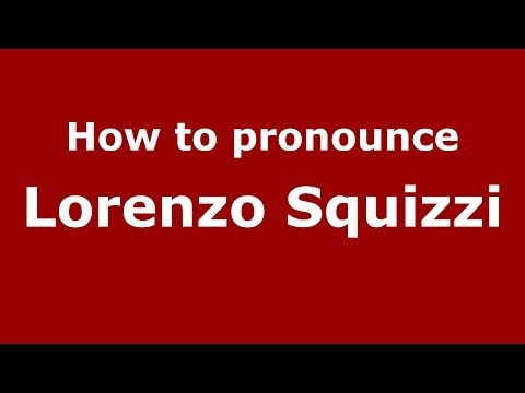 How to pronounce Lorenzo Squizzi (Italian/Italy)  - PronounceNames.com