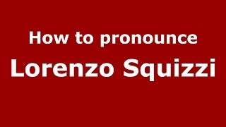 How to pronounce Lorenzo Squizzi