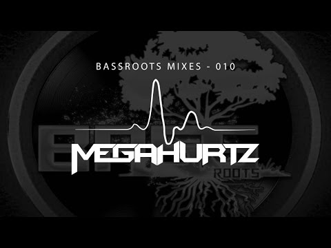 Bassroots Mixes - Mix 010 - MegaHurtz
