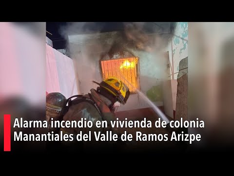 Alarma incendio en vivienda de colonia Manantiales del Valle de Ramos Arizpe