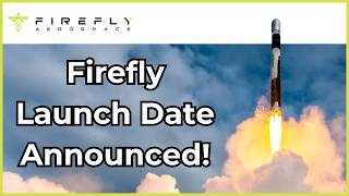 MEGA News For Firefly Aerospace Investors! Alpha 7 Launch Date Announced