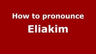 How to pronounce Eliakim