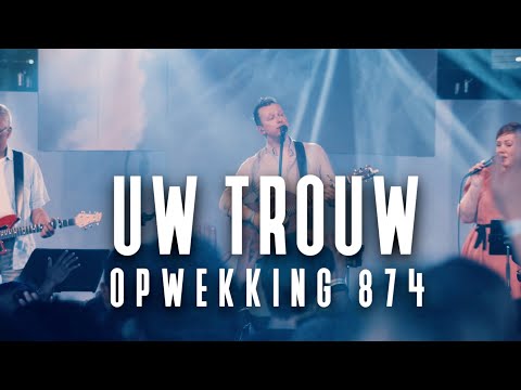 Opwekking 874 - Uw trouw
