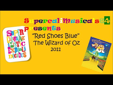 Red Shoes Blue - Lyrics - The Wizard of Oz 2011