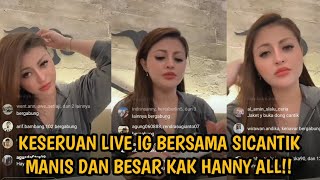 Download lagu KESERUAN LIVE IG BERSAMA SICANTIK MANIS DAN BESAR KAK HANNY ALL ‼️ mp3