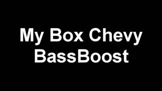 Yelawolf- My Box Chevy (BassBoosted)