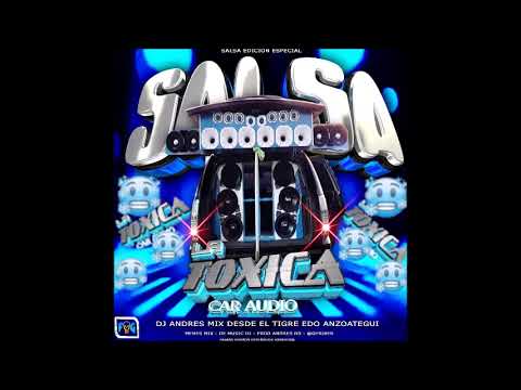 🇻🇪🔥 SALSA (Edicion Especil) LA TOXICA CAR AUDIO DJ ANDRES MIX 🇻🇪🔥