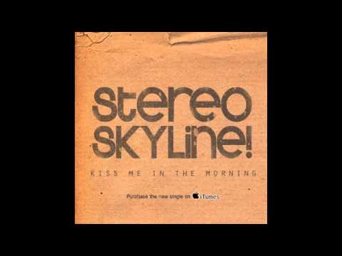 Stereo Skyline - Kiss Me In The Morning [Audio]