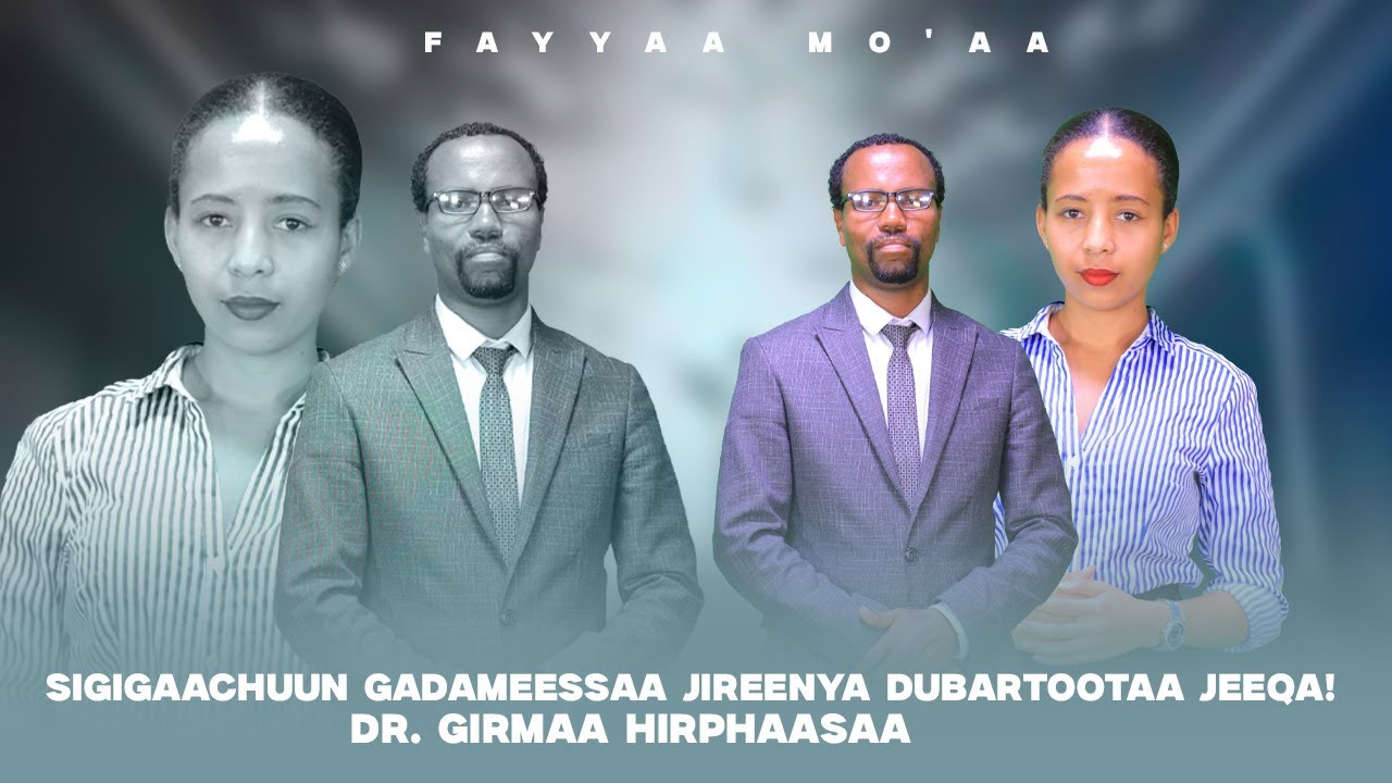 Sigigaachuun Gadameessaa Jireenya Dubartoota Baay'ee jeeqa !Dr. Girmaa Hirphaasaa - Fayyaa Mo'aa