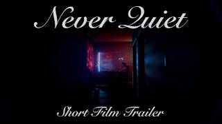 Never Quiet - Short Film (Trailer)