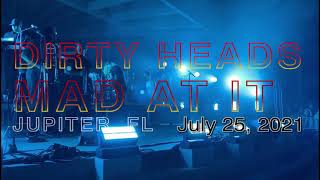 Dirty Heads - Mad at It (Live) - Jupiter, FL - #HighAndMightyTour - July 25, 2021