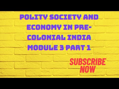 Polity society and economy in pre-colonial India Module 3 part 1