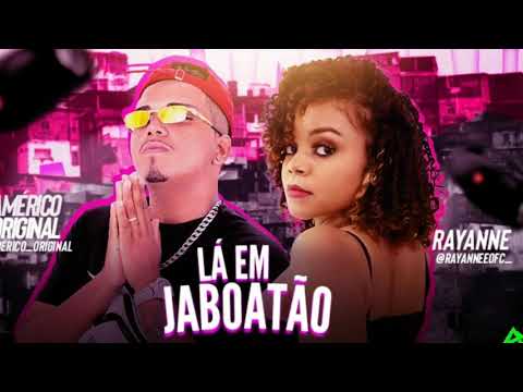 AMÉRICO ORIGINAL E RAYANNE - LÁ EM JABOATÃO - DJ CHAPA