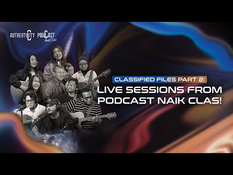 CLASSIFIED FILES PART 2: LIVE SESSIONS FROM PODCAST NAIK CLAS!