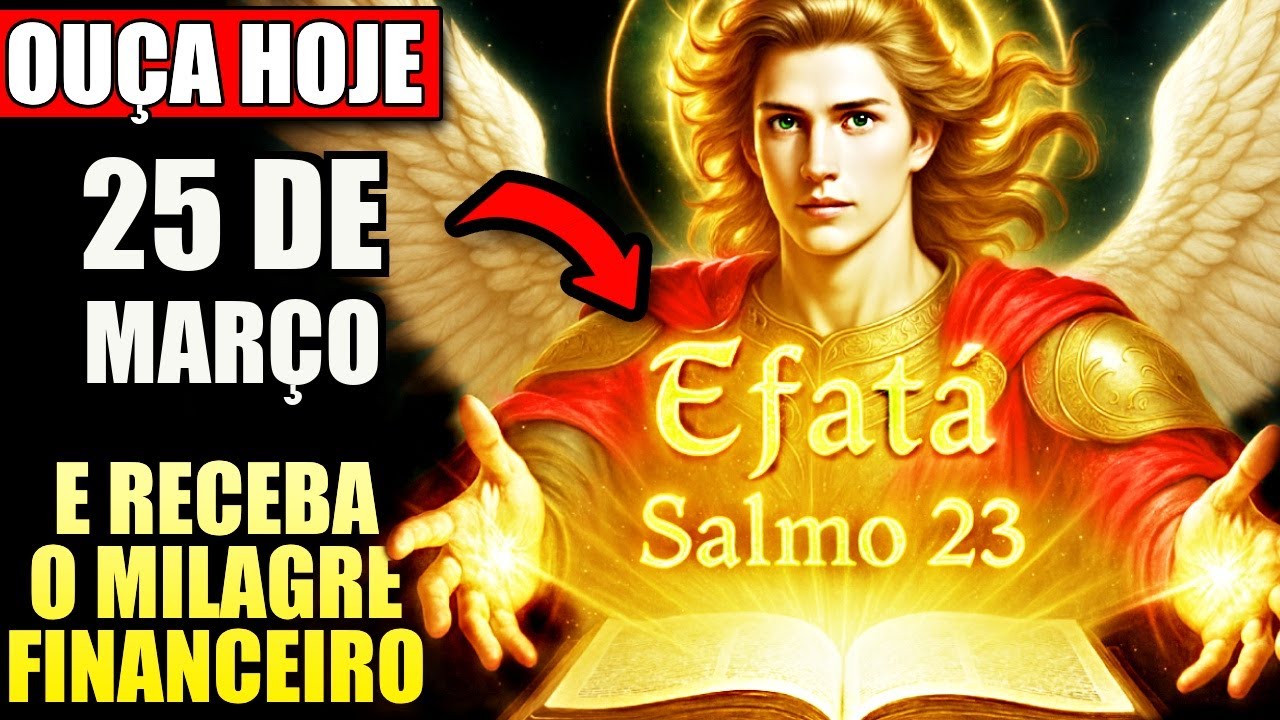 EFATÁ do Salmo 23 e SÃO MIGUEL ARCANJO ✨ Apenas Ouça para o Milagre Financeiro