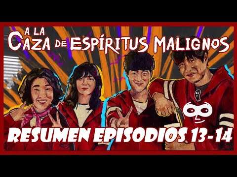 A la Caza de Espíritus Malignos Resumen Episodios 13 y 14 (Netflix) (The Uncanny Counter)