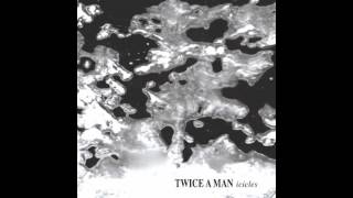 Twice A Man - Where Are You Now (2010)