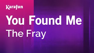 You Found Me - The Fray | Karaoke Version | KaraFun