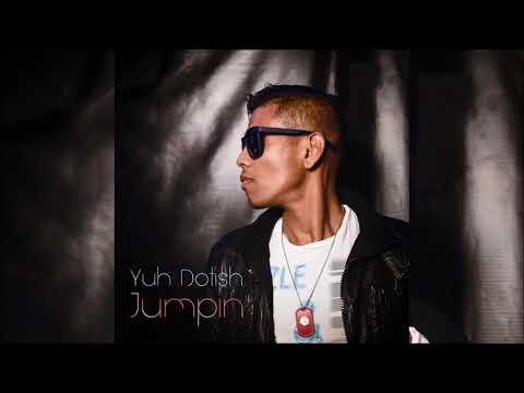 Yuh Dotish - Jumpin "2018 Soca" (Trinidad)