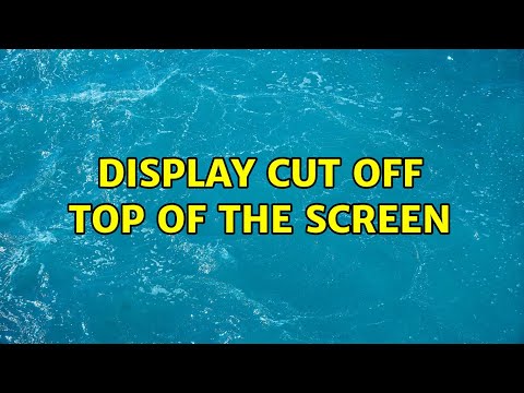 Display cut off top of the screen (6 Solutions!!)