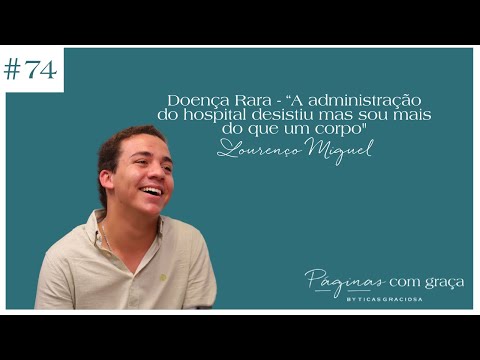 Lourenço Miguel - Doença Rara - “A administração do hospital desistiu mas sou mais do que um corpo"