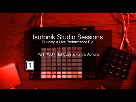 Isotonik Studio Sessions - Part 2 - FOLLOW XL - Splitting Clips, Hot Cues & Automatic Follow Actions