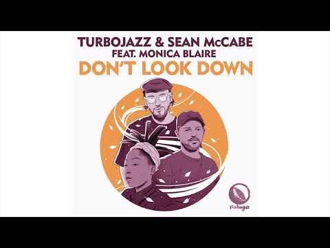 Turbojazz & Sean McCabe feat. Monica Blaire – Don’t Look Down (Vocal Mix)