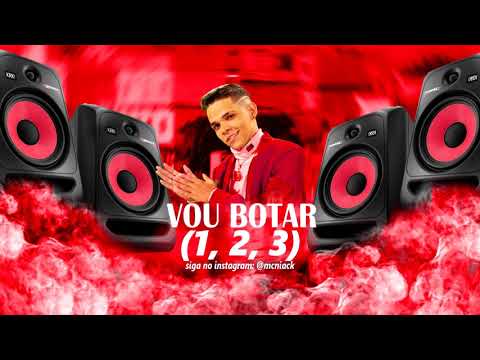MC NIACK VOU BOTAR 1,2,3 (OFICIAL CLIPE )