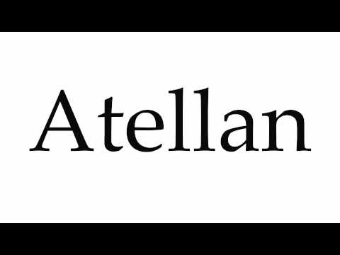 How to Pronounce Atellan