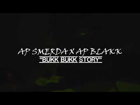 Ap Smerda ft Ap blackk  Bukk Bukk story