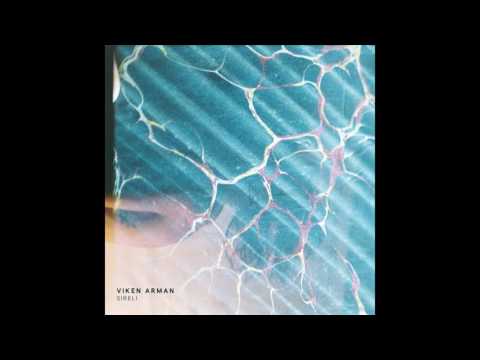 VIKEN ARMAN - Sireli (Original Mix)