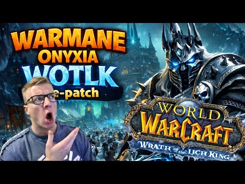 Warmane Onyxia WotLK Prepatch LAUNCH DAY!